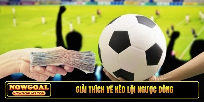 Giải thích về kèo lội ngược dòng