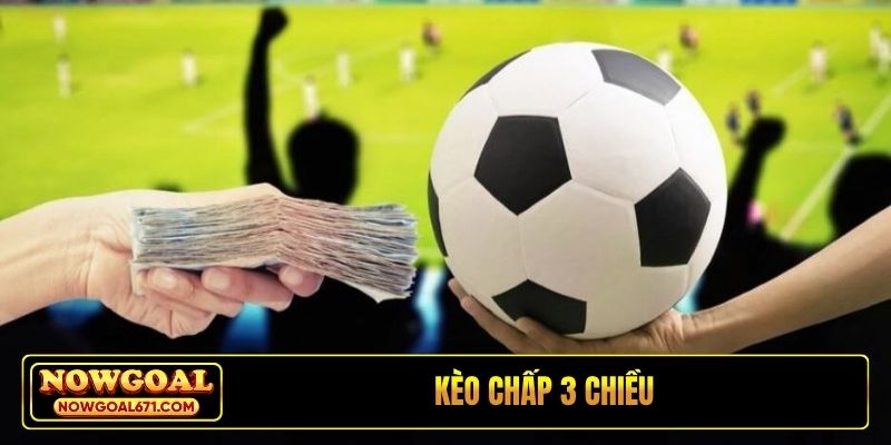 Kèo chấp 3 chiều