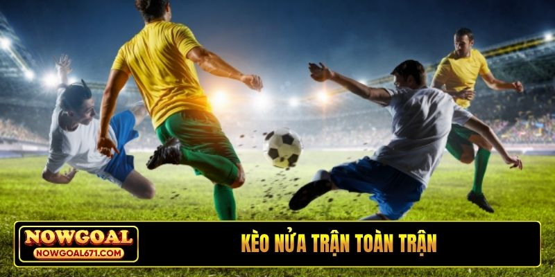 Kèo nửa trận toàn trận